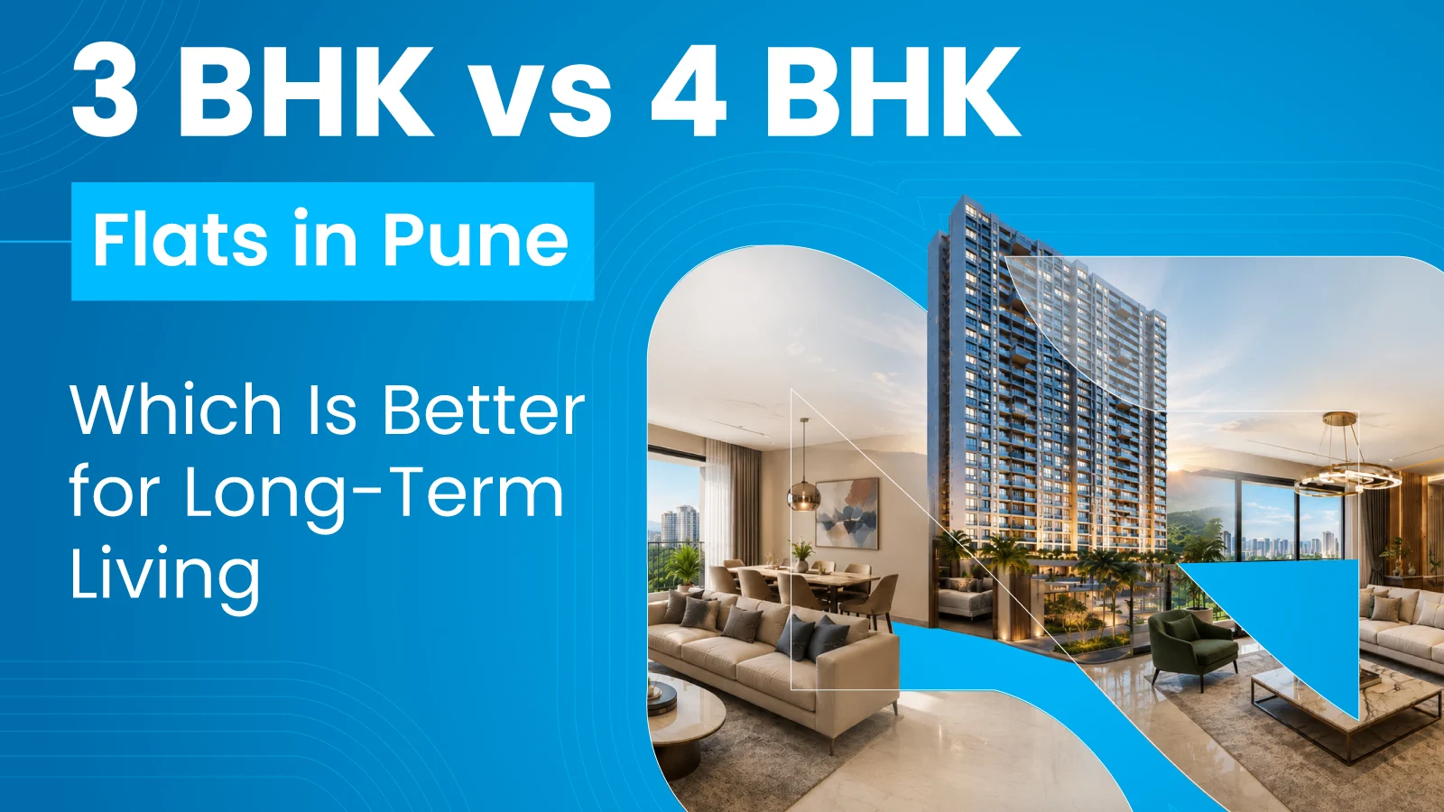 3 BHK vs 4 BHK Flats in Pune: Which Is Better for Long-Term Living?