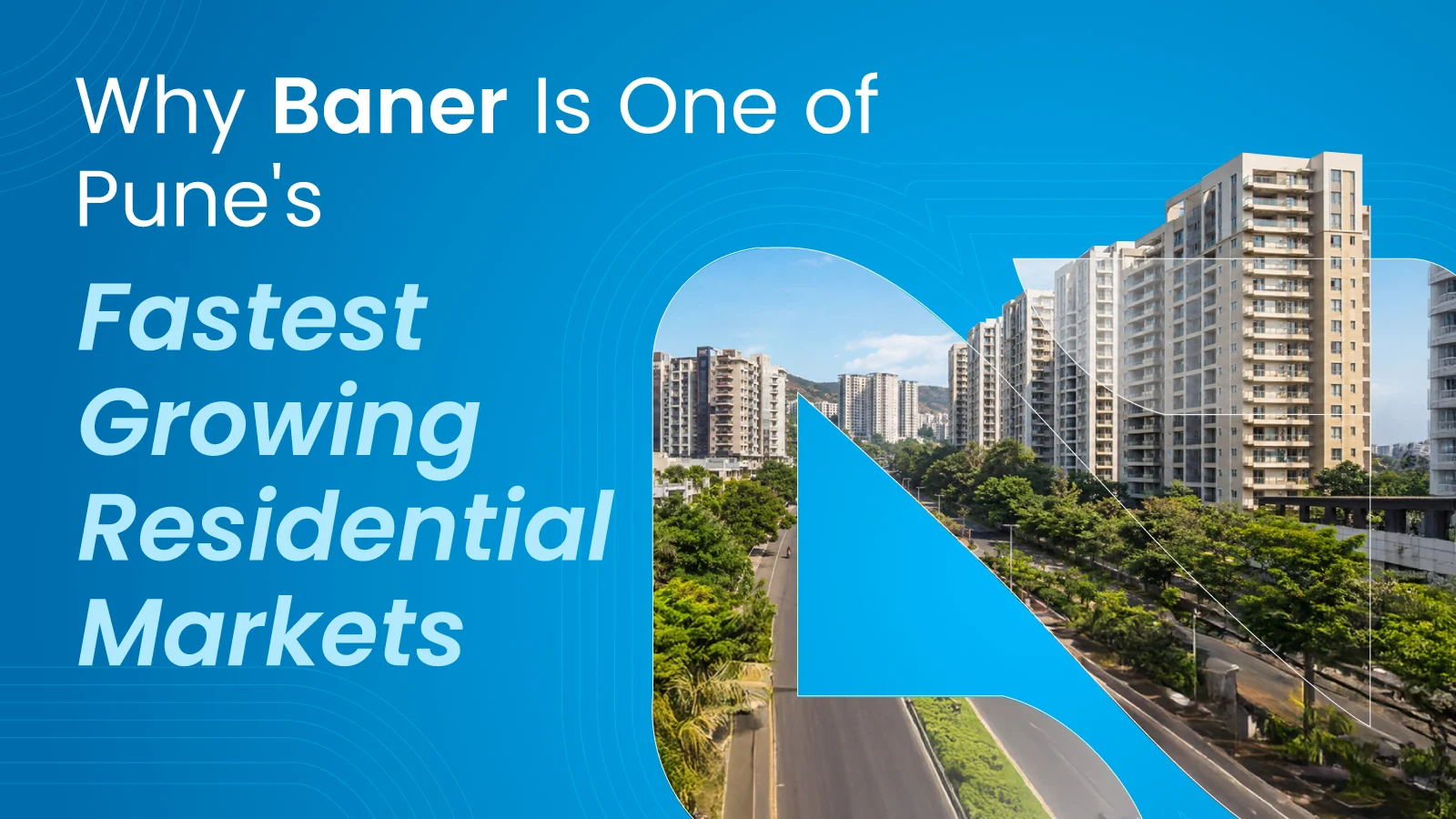 Why Baner Is One of Pune's Fastest Growing Residential Markets