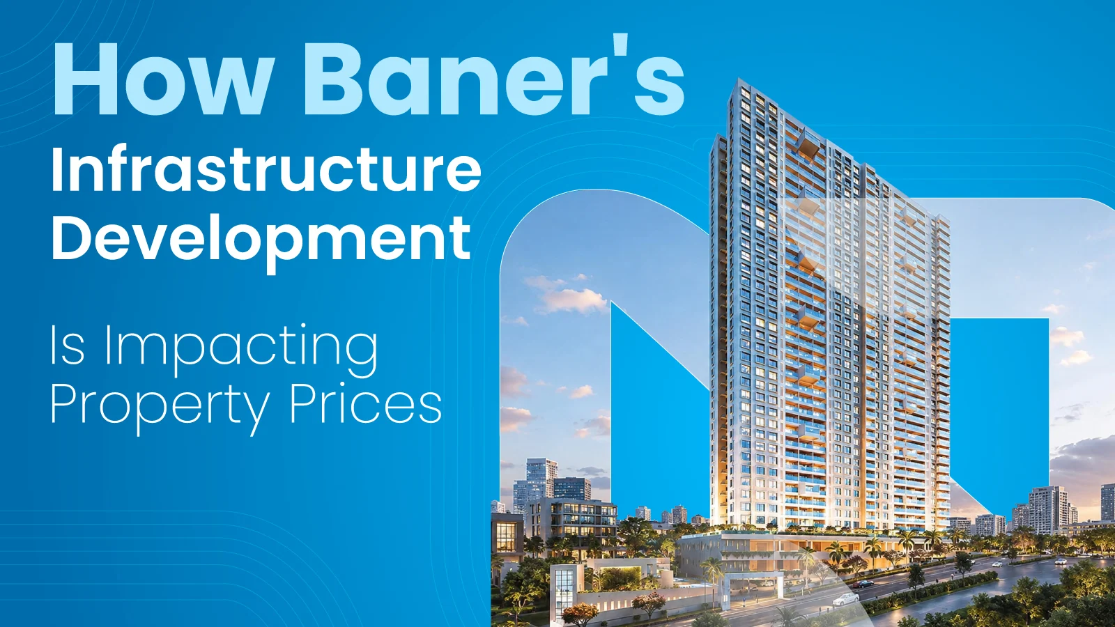 How Baner's Infrastructure Development Is Impacting Property Prices