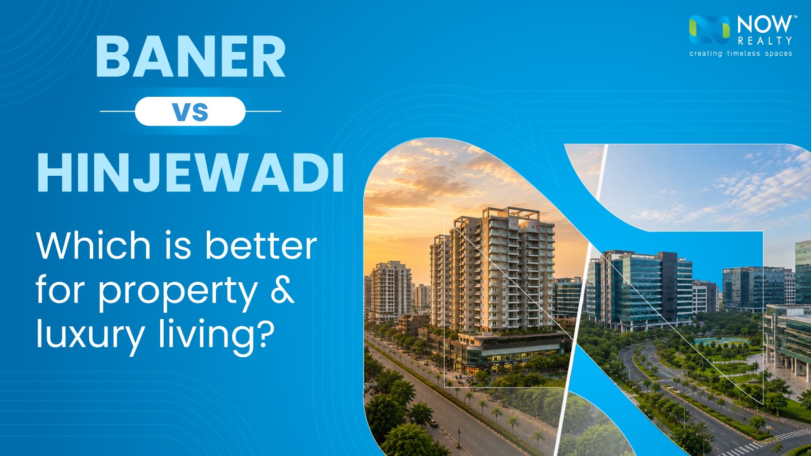 Baner vs Hinjewadi: Which Is Better for Property & Luxury Living?