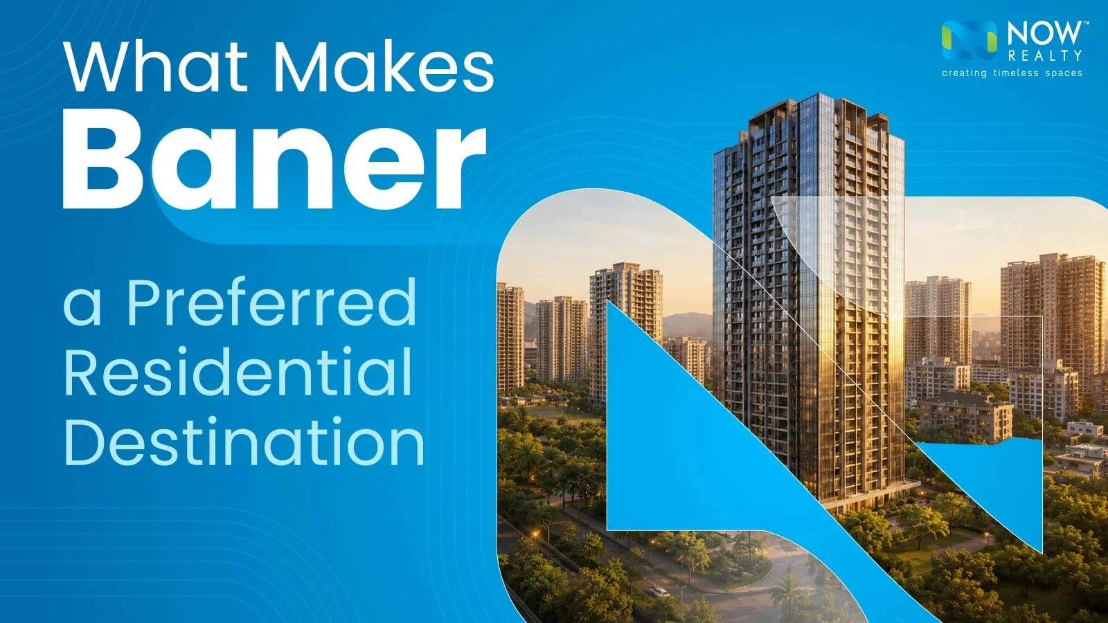 Why Baner Is a Preferred Residential Destination in Pune | NOW Realty